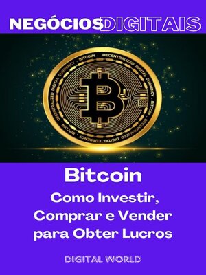 cover image of Bitcoin--Como Investir, Comprar e Vender para Obter Lucros